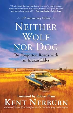 Seller image for Neither Wolf nor Dog 25th anniversary edition: On Forgotten Roads with an Indian Elder by Nerburn, Kent [Paperback ] for sale by booksXpress