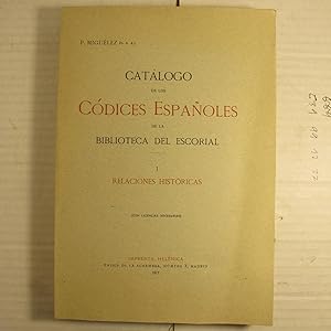 Catálogo de los Códices Españoles de la Biblioteca del Escorial. Tomo I. Relaciones históricas