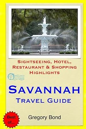 Bild des Verkufers fr Savannah Travel Guide : Sightseeing, Hotel, Restaurant & Shopping Highlights zum Verkauf von GreatBookPrices