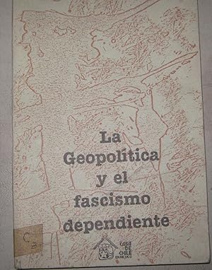 Imagen del vendedor de La Geopoltica y el Fascismo dependiente a la venta por Librera Monte Sarmiento