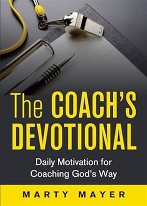 Seller image for The Coach's Devotional: Daily Motivation for Coaching God's Way for sale by GreatBookPrices