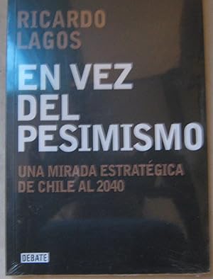 Bild des Verkufers fr En vez del pesimismo. Una mirada estrategica de Chile al 2040 zum Verkauf von Librera Monte Sarmiento