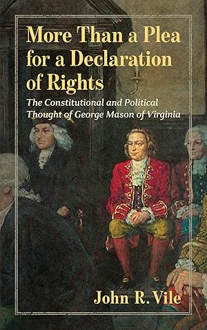 Bild des Verkufers fr More Than a Plea for a Declaration of Rights. George Mason of Virginia zum Verkauf von The Lawbook Exchange, Ltd., ABAA  ILAB