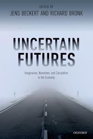 Seller image for Uncertain Futures : Imaginaries, Narratives, and Calculation in the Economy for sale by GreatBookPrices