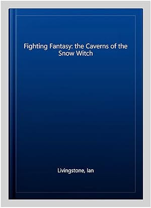 Seller image for Fighting Fantasy: the Caverns of the Snow Witch for sale by GreatBookPrices