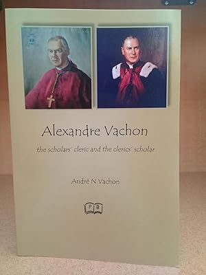 Seller image for Alexandre Vachon: the scholars' cleric and the clerics' scholar for sale by Regent College Bookstore
