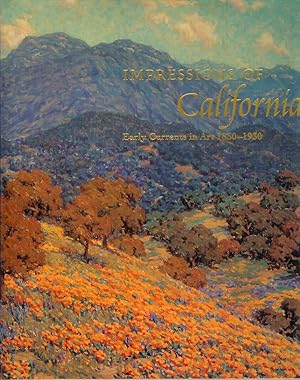 IMPRESSIONS OF CALIFORNIA: Early Currents in Art, 1850-1930.