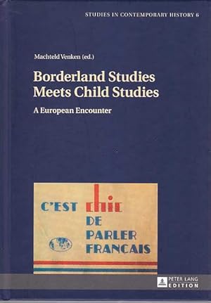 Borderland studies meets child studies : a European encounter. Studies in contemporary history ; ...