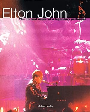 Elton John : The Life And Music Of A Legendary Performer :