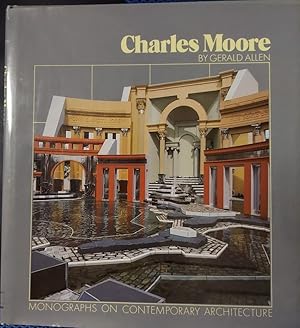 Charles Moore (Monographs on contemporary architecture)