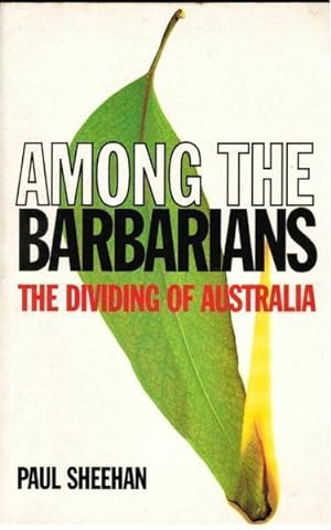 Seller image for Among the Barbarians: The Dividing of Australia for sale by Goulds Book Arcade, Sydney