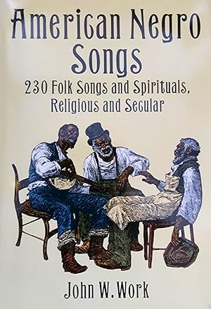 American Negro Songs: 230 Folk Songs and Spirituals, Religious and Secular (Dover Books on Music)