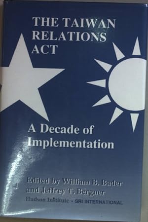 Bild des Verkufers fr The Taiwan Relations Act: A Decade of Implementation (SIGNIERTES EXEMPLAR) zum Verkauf von books4less (Versandantiquariat Petra Gros GmbH & Co. KG)