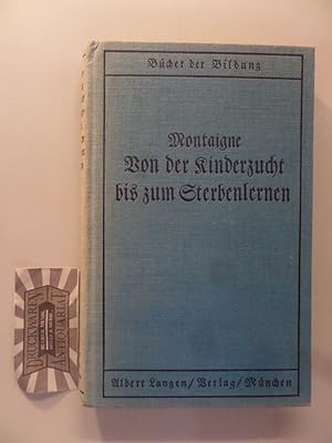 Von der Kinderzucht bis zum Sterbenlernen. Essays. (Bücher der Bildung. Bd. 20).