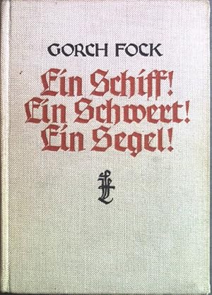 Seller image for Gorch Fock Ein Schiff! Ein Schwert! Ein Segel! Kriegs- und Bordbuch des Dichters for sale by books4less (Versandantiquariat Petra Gros GmbH & Co. KG)