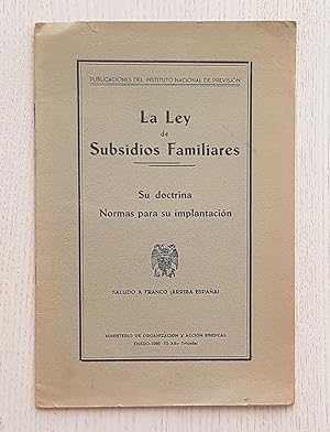 LA LEY DE SUBSIDIOS FAMILIARES. Su doctrina. Normas para su implantación. (año 1939)