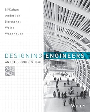 Image du vendeur pour Designing Engineers: An Introductory Text by McCahan, Susan, Anderson, Phil, Kortschot, Mark, Weiss, Peter E., Woodhouse, Kimberly A. [Paperback ] mis en vente par booksXpress