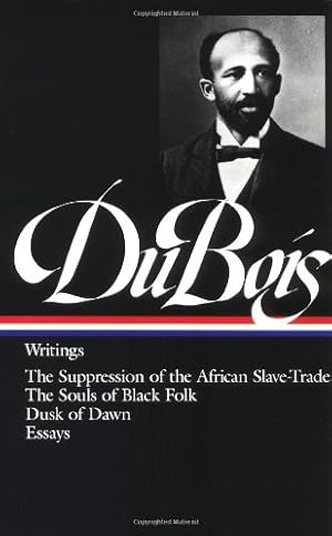 Immagine del venditore per W.E.B. Du Bois : Writings : The Suppression of the African Slave-Trade / The Souls of Black Folk / Dusk of Dawn / Essays and Articles (Library of America) by Du Bois, W. E. B. [Hardcover ] venduto da booksXpress