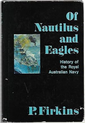 Image du vendeur pour Of Nautilus and Eagles History of the Royal Australian Navy. mis en vente par City Basement Books