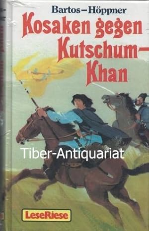 Kosaken gegen Kutschum-Khan. Die Abenteuer einer Eroberung. Aus der Reihe: LeseRiese.