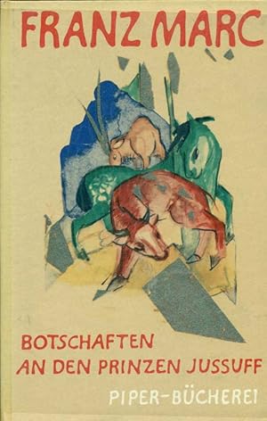 Bild des Verkufers fr Botschaften an den Prinzen Jussuff. Mit einem Geleitwort von Maria Marc und einem Essay von Georg Schmidt "ber das Poetische in der Kunst Franz Marcs". zum Verkauf von Online-Buchversand  Die Eule