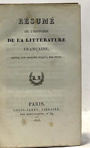 Résumé de l'histoire de la littérature française depuis son origine jusqu'à nos jours