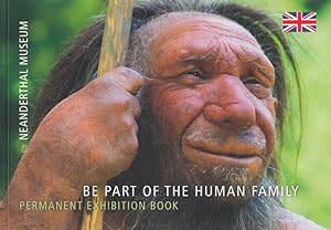 Bild des Verkufers fr Be Part of the Human Family - Neanderthal Museum permanent exhibition book zum Verkauf von Versandantiquariat Nussbaum