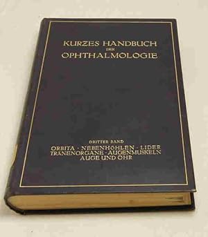 Kurzes Handbuch der Ophtalmologie. Band 3: Orbita, Nebenhöhlen, Lider, Tränenorgane, Augenmuskeln...