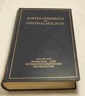 Kurzes Handbuch der Ophtalmologie. Zweiter Band: Physiologie, Optik, Untersuchungsmethoden, Bakte...