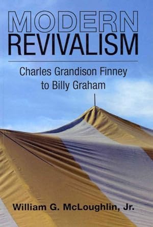 Image du vendeur pour Modern Revivalism : Charles Grandison Finney to Billy Graham mis en vente par GreatBookPrices