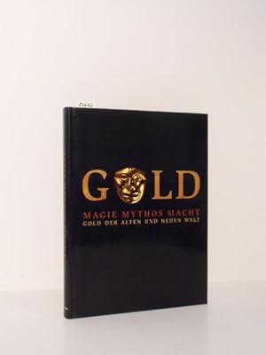 Imagen del vendedor de Gold. Magie, Mythos, Macht. Gold der Alten und Neuen Welt. Katalog zur Ausstellung der Archologischen Staatssammlung, Mnchen vom 30.11.2001 bis 2.4.2002. a la venta por Kunstantiquariat Rolf Brehmer