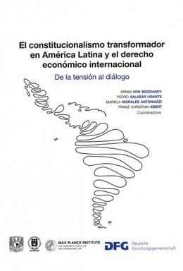 Immagine del venditore per El constitucionalismo transformador en Amrica Latina y el derecho econmico internacional : de la tensin al dilogo / Armin von Bogdandy, Pedro Salazar Ugarte, Mariela Morales Antoniazzi, Franz Christian Ebert, coordinadores. venduto da Iberoamericana, Librera