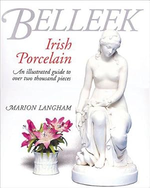 Image du vendeur pour Belleek Irish Porcelain: An Illustrated Guide to over Two Thousand Pieces mis en vente par JLG_livres anciens et modernes