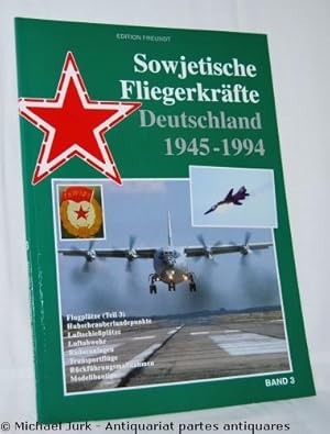 Sowjetische Fliegerkräfte - Deutschland 1945-1994. Band 3: Flugplätze (Teil 3), Hubschrauberlande...