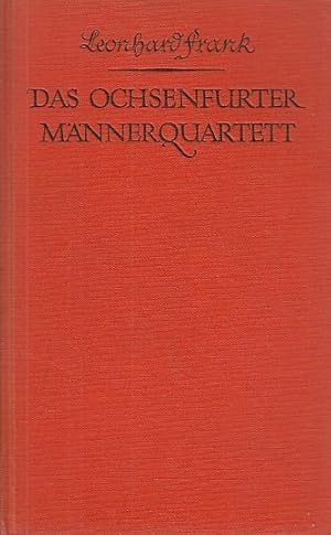 Das Ochsenfurter Männerquartett : Roman / Leonhard Frank