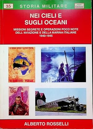 Immagine del venditore per Nei cieli e sugli oceani: missioni segrete e operazioni poco note dell'Aviazione e della Marina italiane: 1940-1945.: Editing a cura di Giacomo Caruso. Storia militare; 35. venduto da Studio Bibliografico Adige