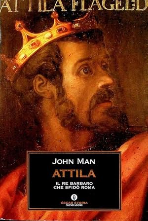 Seller image for Attila: il re barbaro che sfid Roma.: Traduzione di Claudia Belloni. Oscar storia; 446. for sale by Studio Bibliografico Adige