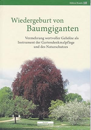 Immagine del venditore per Wiedergeburt von Baumgiganten,Vermehrung wertvoller Gehlze als Instrument der Gartendenkmalpflege und des Naturschutzes ;Vermehrung wertvoller Gehlze als Instrument der Gartendenkmalpflege und des Naturschutzes venduto da Antiquariat Kastanienhof