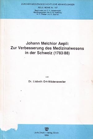 Johann Melchior Aepli: Zur Verbesserung des Medizinalwesens in der Schweiz (1783/88).