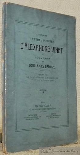 Imagen del vendedor de Quelques lettres indites d'Alexandre Vinet et souvenirs de deux amies baloises. a la venta por Bouquinerie du Varis