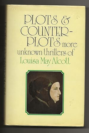 Imagen del vendedor de Plots and counterplots: More unknown thrillers of Louisa May Alcott a la venta por Frances Wetherell