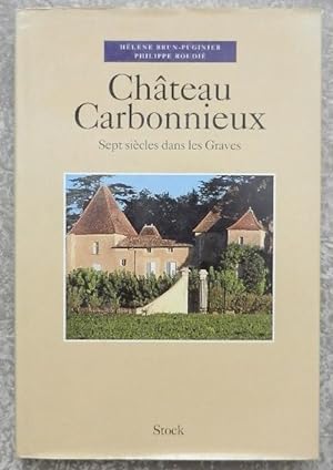 Château Carbonnieux. Sept siècles dans les Graves.