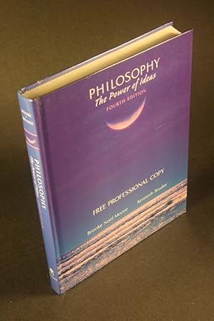 Seller image for Philosophy. The Power of Ideas. FOURTH EDITION. Brooke Noel Moore and Kenneth Bruder for sale by Steven Wolfe Books