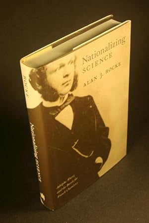 Image du vendeur pour Nationalizing science: Adolphe Wurtz and the battle for French chemistry. mis en vente par Steven Wolfe Books