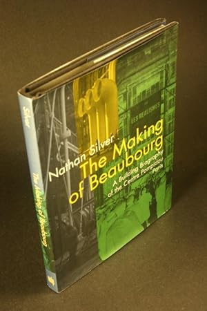 Immagine del venditore per The making of Beaubourg: a building biography of the Centre Pompidou, Paris. venduto da Steven Wolfe Books