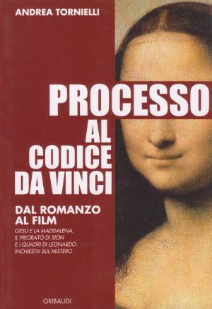 Processo al Codice Da Vinci - Dal romanzo al film - Gesù e la Maddalena, il Priorato di Sion e i ...