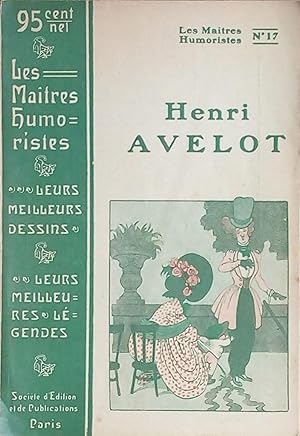 Imagen del vendedor de Les Matres humoristes. Leurs meilleurs dessins, Leurs meilleures lgendes N 17 Henri Avelotl a la venta por Bouquinerie L'Ivre Livre