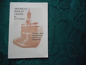 Swansea's Wesley Chapel: The Story from John Wesley's Visits to Its Destruction.