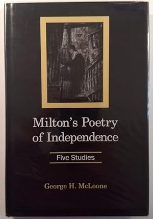 Milton's Poetry of Independence: Five Studies