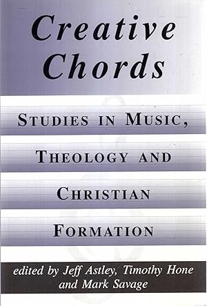 Imagen del vendedor de Creative Chords, Studies in Music, Theology and Christian Formation a la venta por Pendleburys - the bookshop in the hills